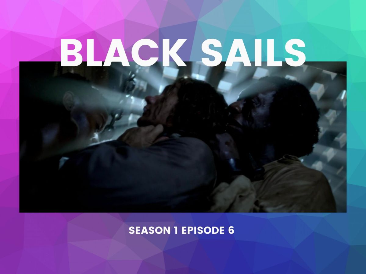 Black Sails Season 1 Episode 6 Review –&nbsp;VI