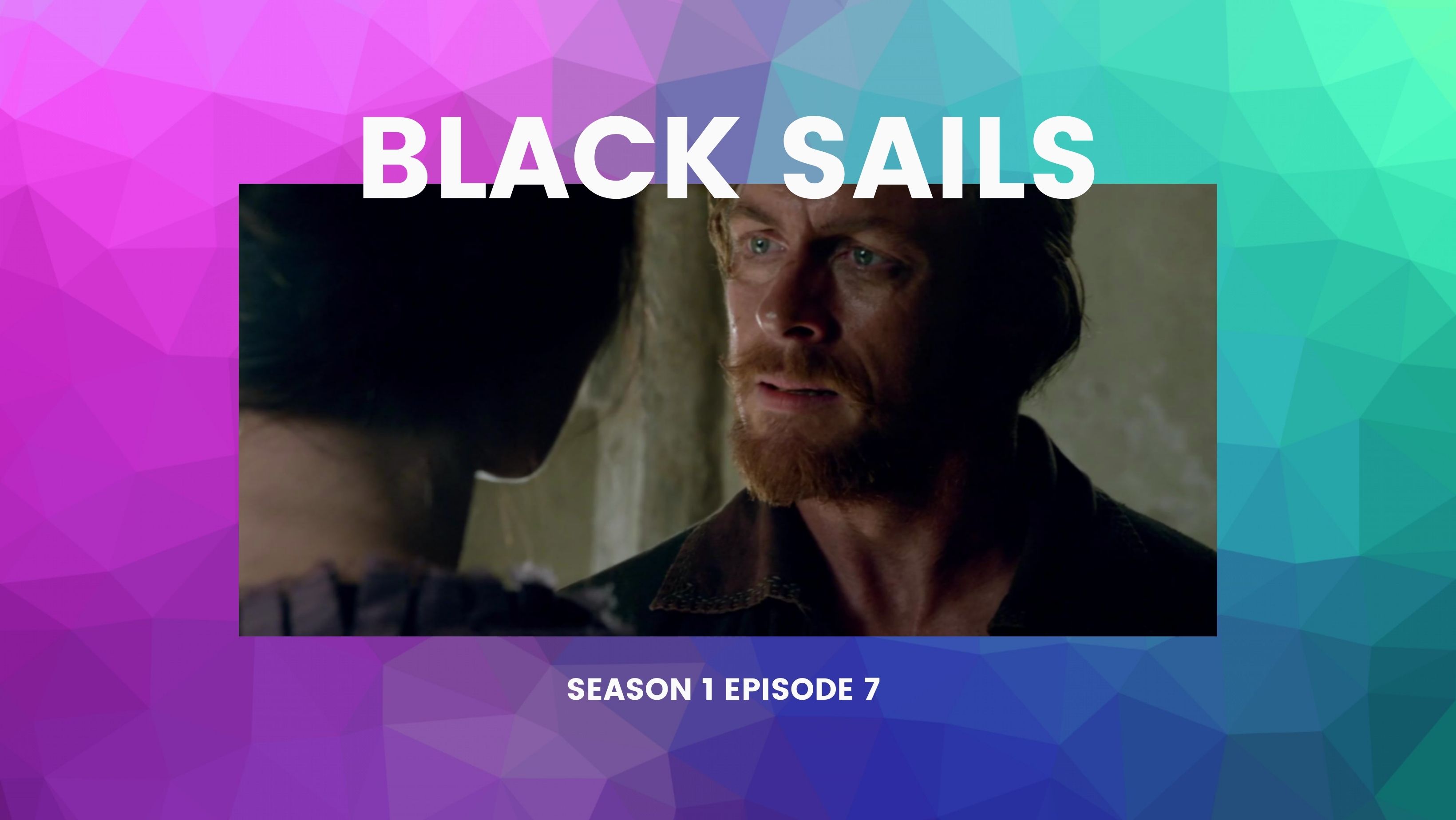 Black Sails Season 1 Episode 7 Review – VII – Roar Cat Reads