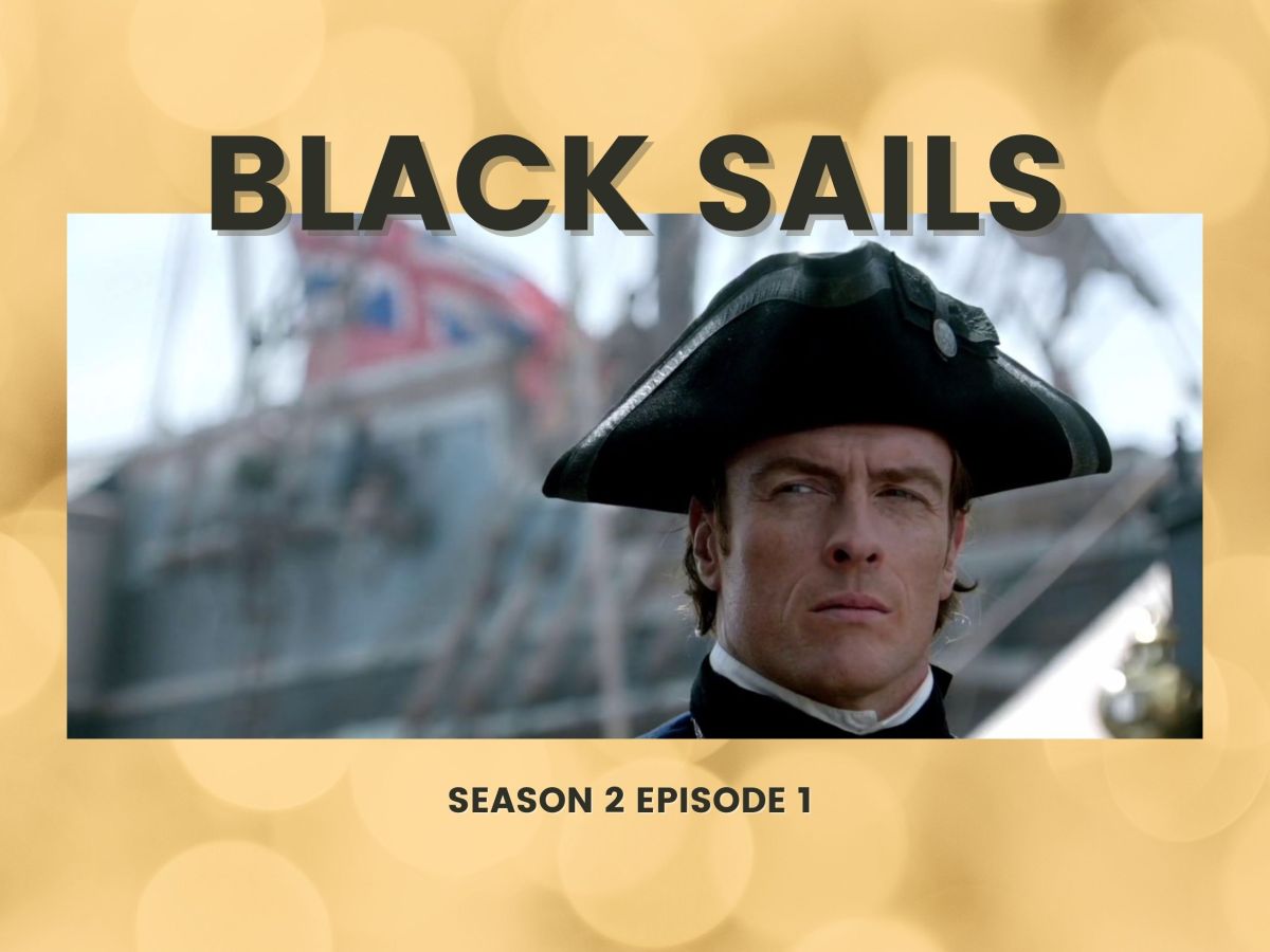 Black Sails Season 2 Episode 1 Review –&nbsp;IX