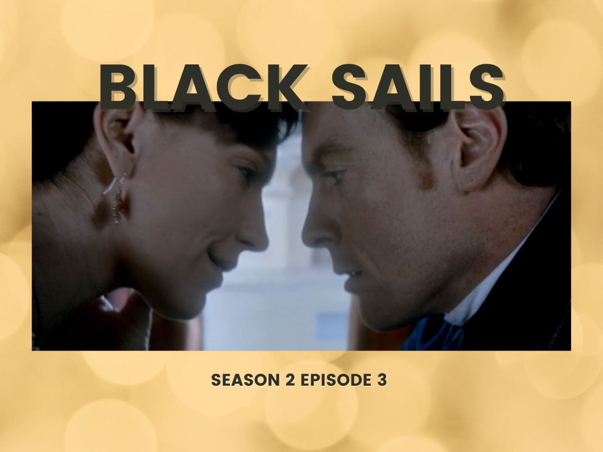 Black Sails Season 2 Episode 3 Review –&nbsp;XI