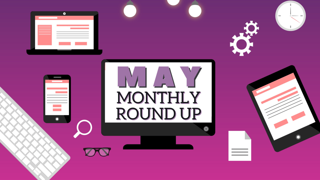 May Monthly Round&nbsp;Up