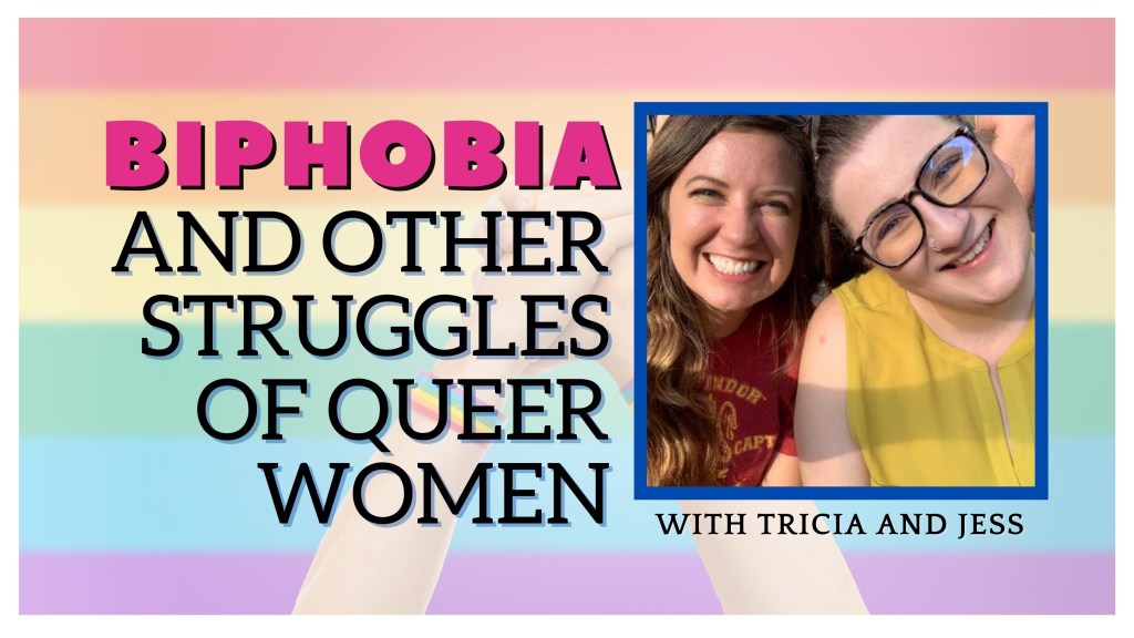 Biphobia Tricia and Jess