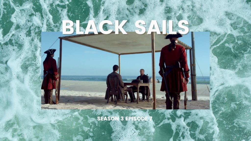 Black Sails Season 3 Episode 7 Review – XXV