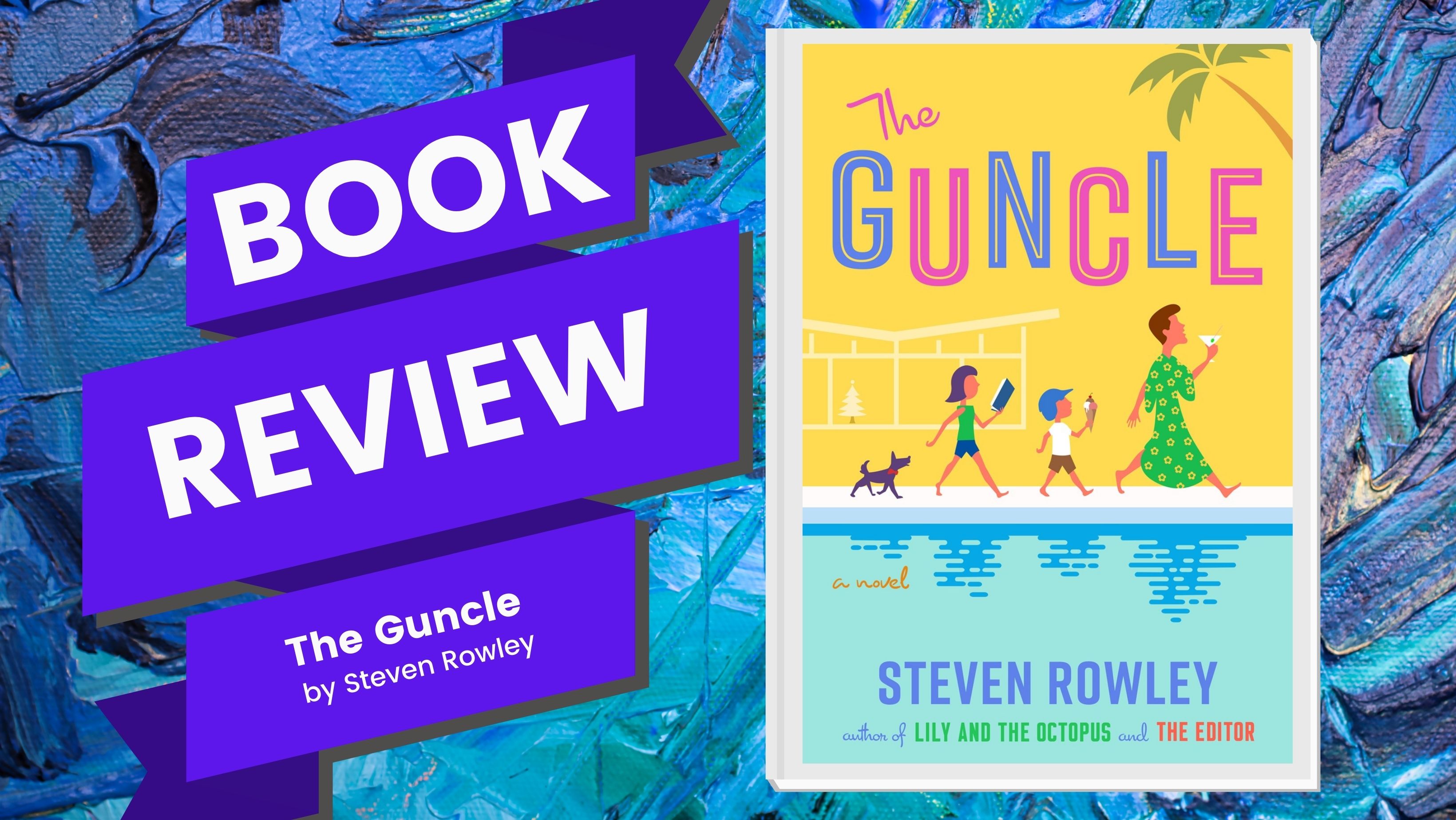 The Guncle by Steven Rowley Roar Cat Reads