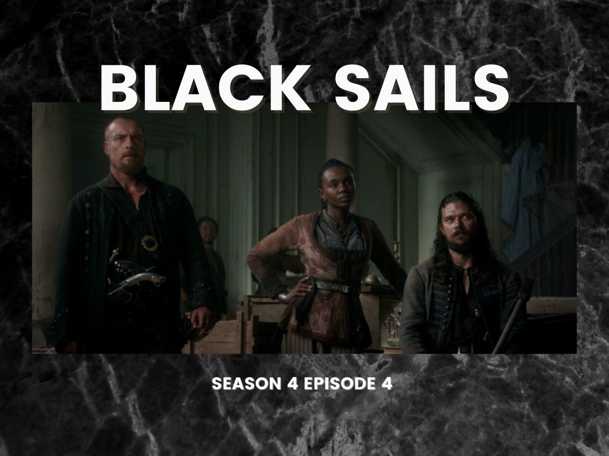 Black Sails Season 4 Episode 4 Review –&nbsp;XXXII