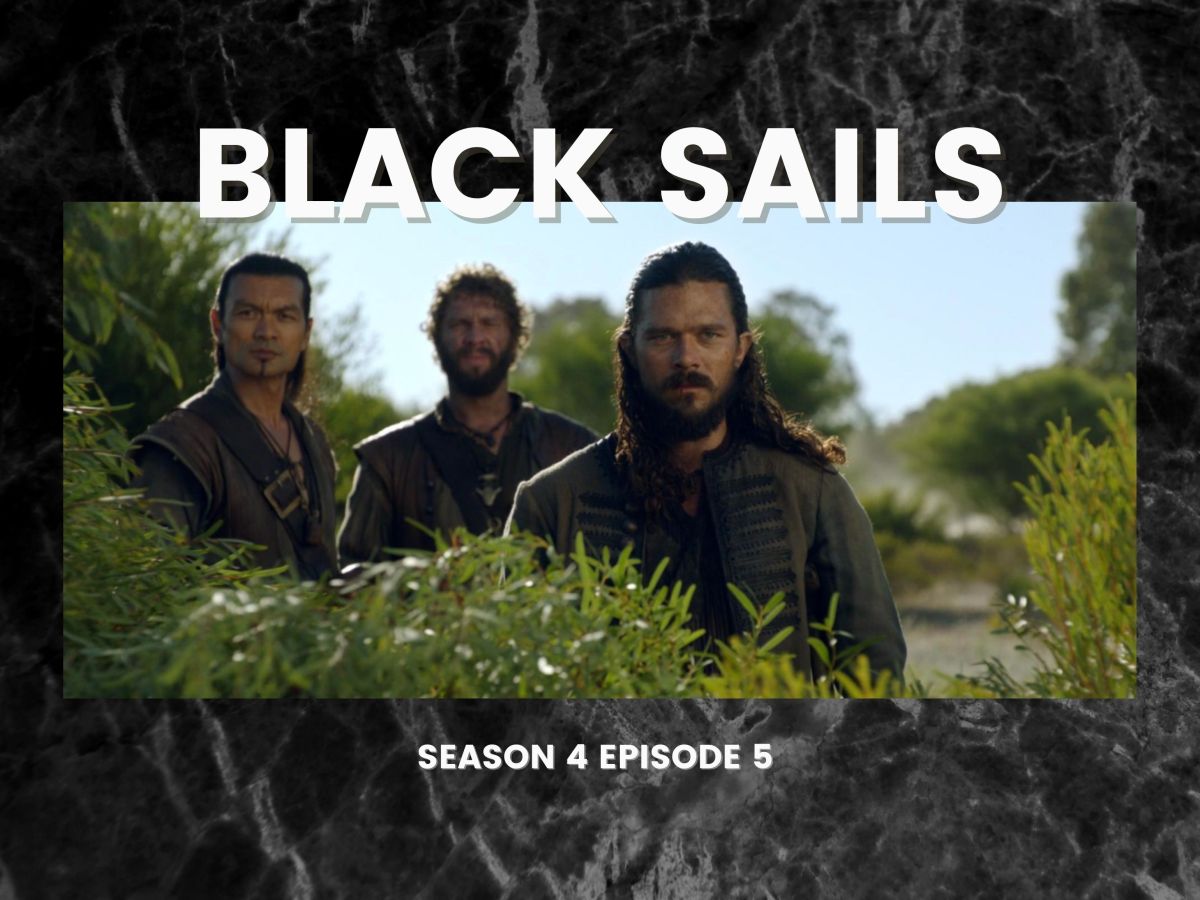 Black Sails Season 4 Episode 5 Review –&nbsp;XXXIII