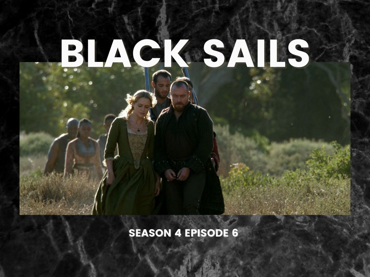 Black Sails Season 4 Episode 6 Review –&nbsp;XXXIV