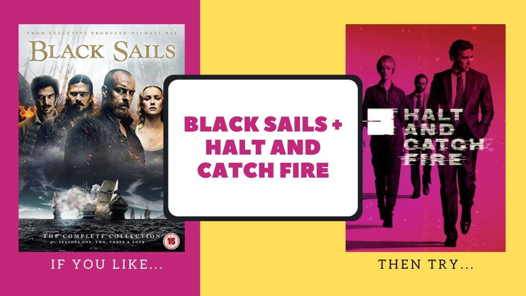 Black Sails + Halt and Catch&nbsp;Fire