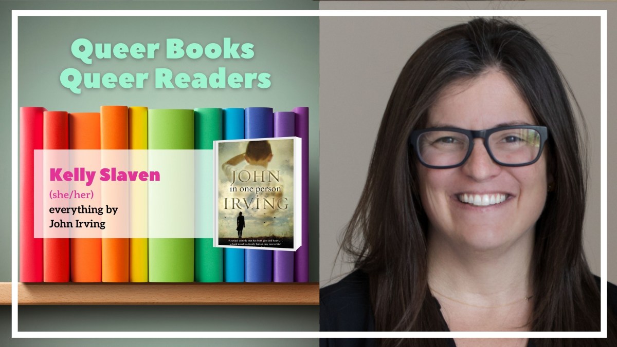 Queer Books, Queer Readers:  Kelly Slaven Recommends John&nbsp;Irving
