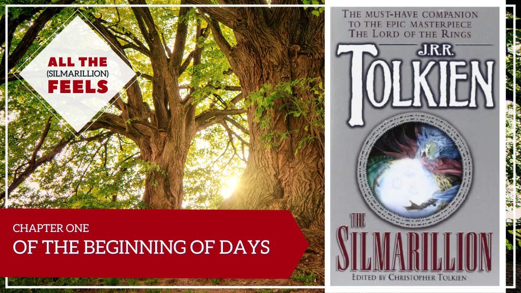 All the (Silmarillion) Feels | Chapter 1: Of the Beginning of&nbsp;Days