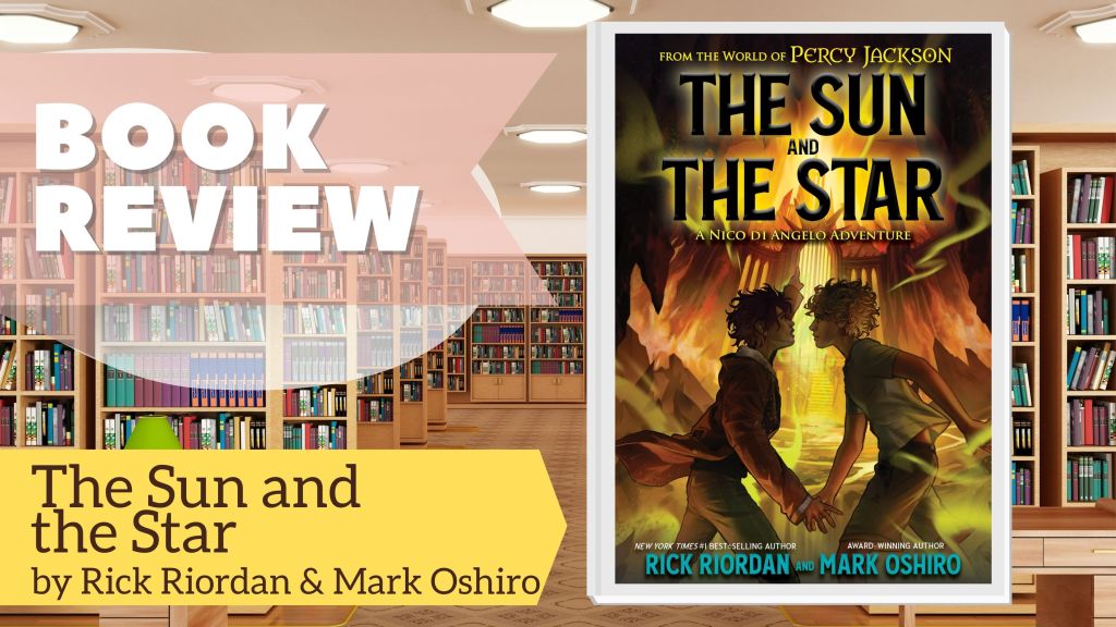 The Sun and the Star: A Nico di Angelo Adventure by Rick Riordan and Mark&nbsp;Oshiro